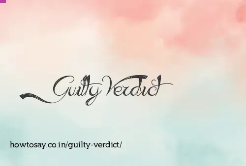 Guilty Verdict