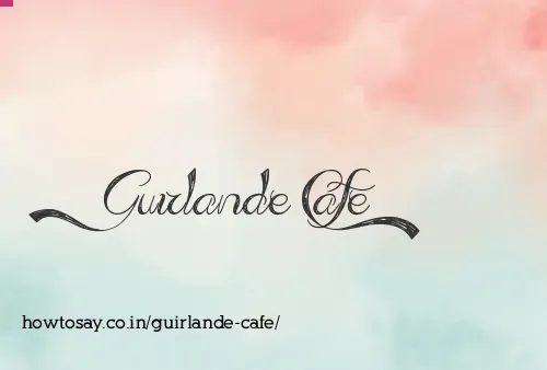 Guirlande Cafe