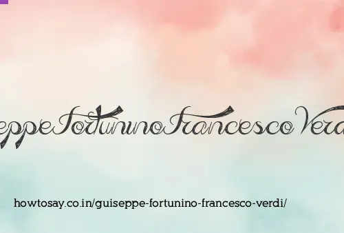 Guiseppe Fortunino Francesco Verdi