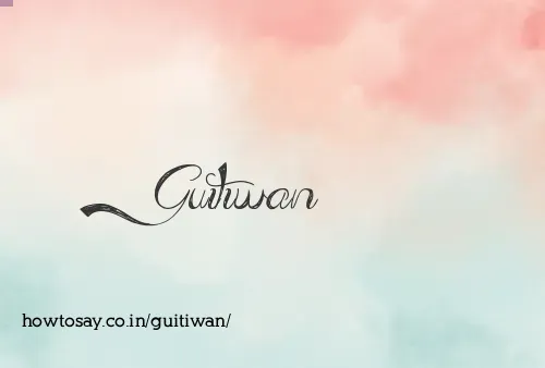 Guitiwan