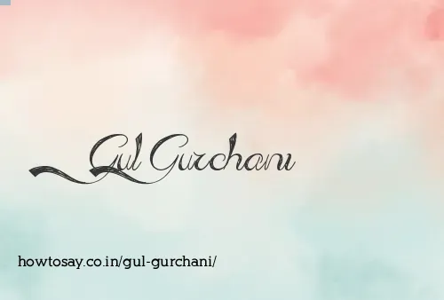 Gul Gurchani