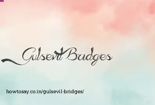 Gulsevil Bridges