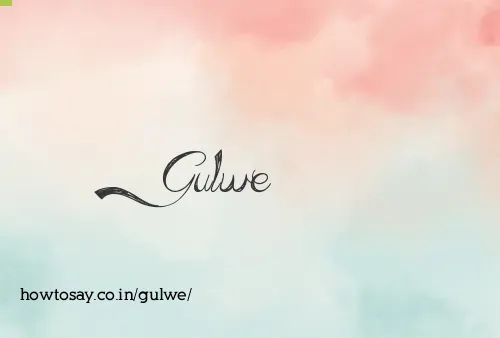 Gulwe