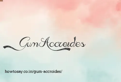 Gum Accroides