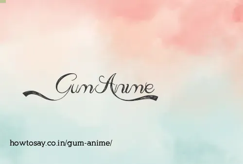 Gum Anime