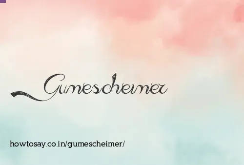 Gumescheimer