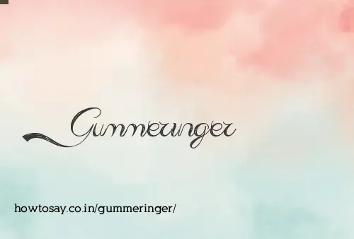 Gummeringer