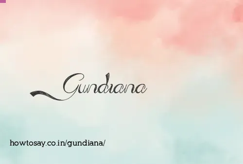 Gundiana