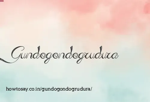 Gundogondogrudura