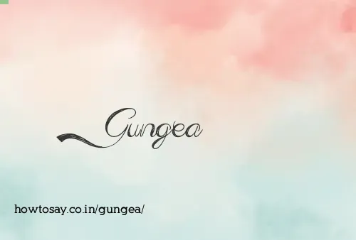 Gungea