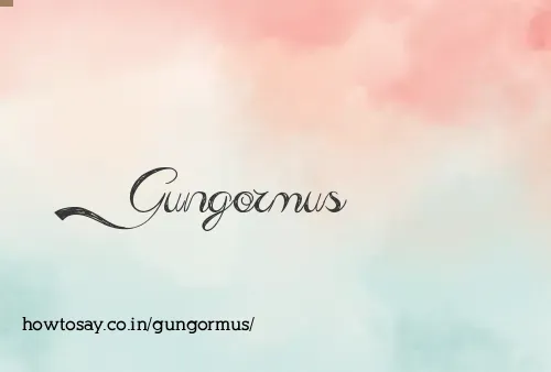 Gungormus