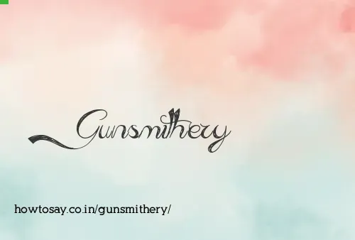 Gunsmithery