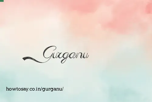 Gurganu