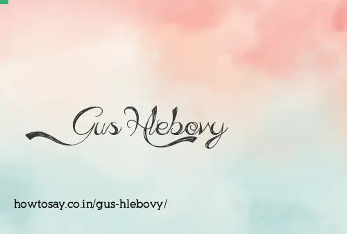 Gus Hlebovy