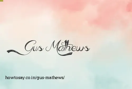 Gus Mathews