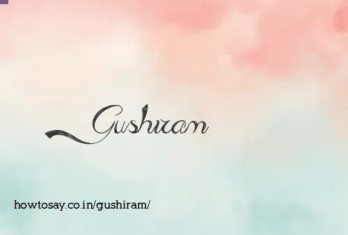 Gushiram