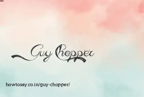 Guy Chopper