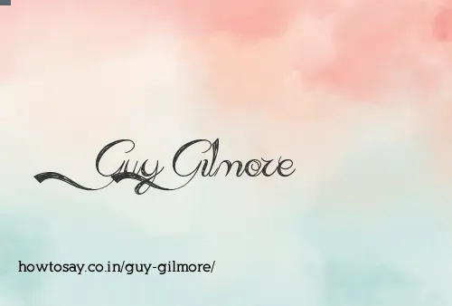 Guy Gilmore