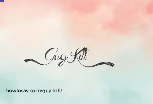 Guy Kill