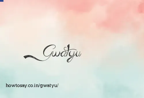 Gwatyu