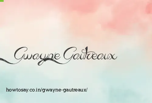 Gwayne Gautreaux