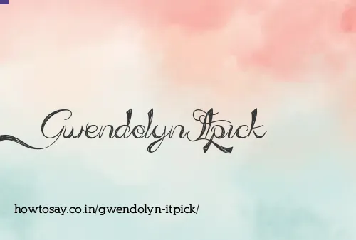 Gwendolyn Itpick