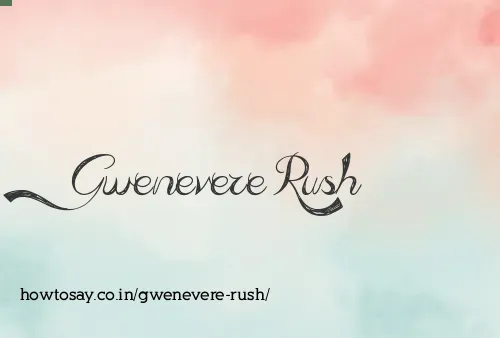 Gwenevere Rush