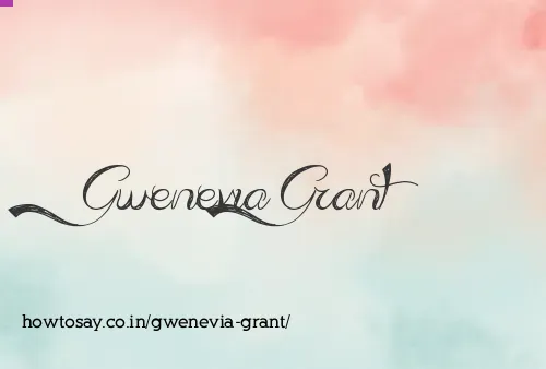 Gwenevia Grant
