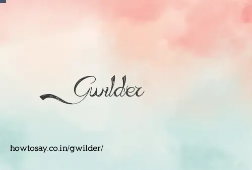 Gwilder