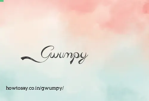 Gwumpy