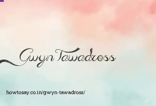 Gwyn Tawadross