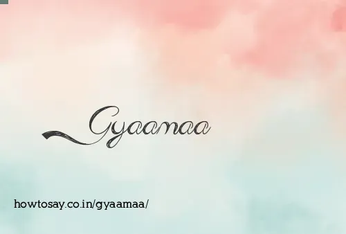 Gyaamaa