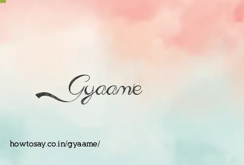 Gyaame