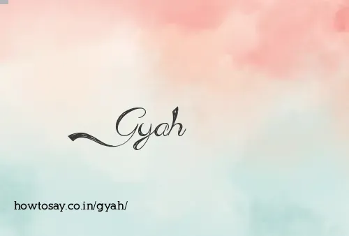 Gyah