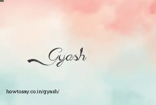 Gyash