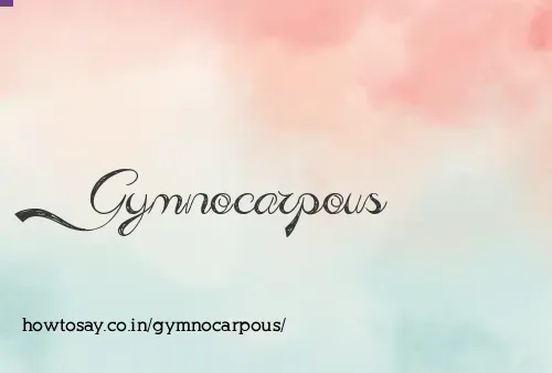 Gymnocarpous