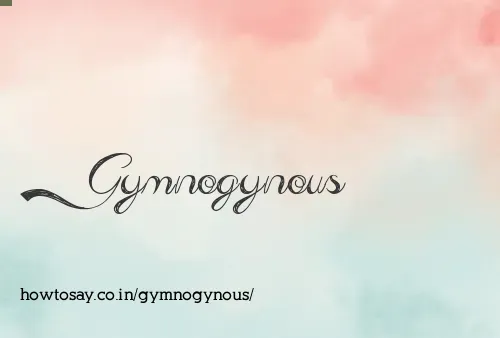 Gymnogynous