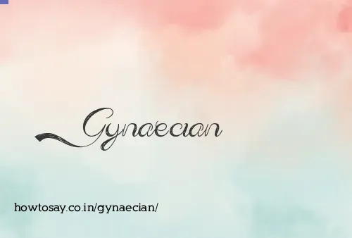 Gynaecian