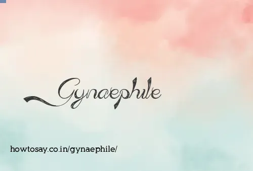 Gynaephile