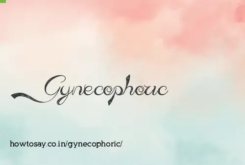 Gynecophoric