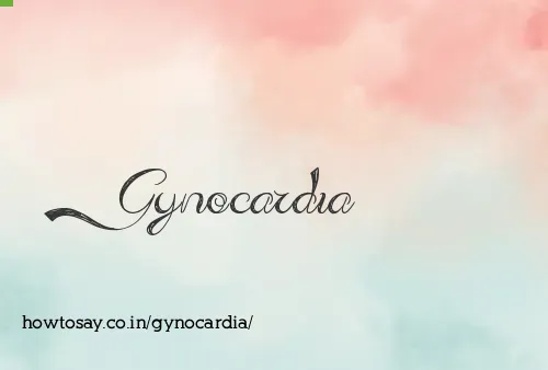 Gynocardia