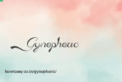 Gynophoric
