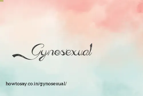 Gynosexual
