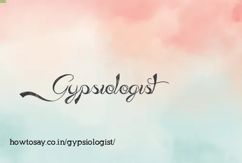 Gypsiologist