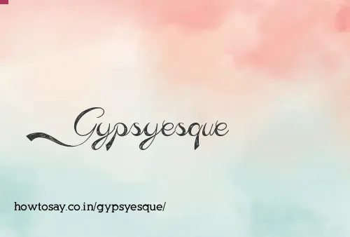Gypsyesque