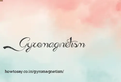 Gyromagnetism