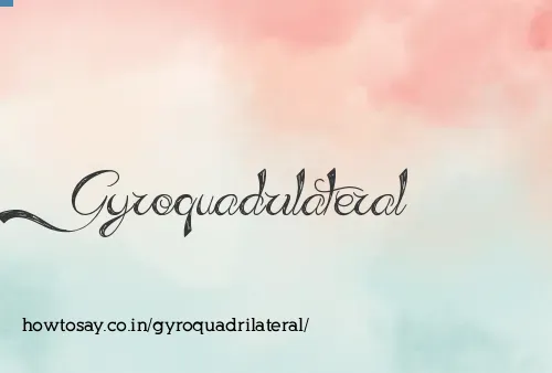 Gyroquadrilateral