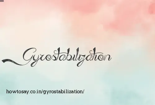Gyrostabilization