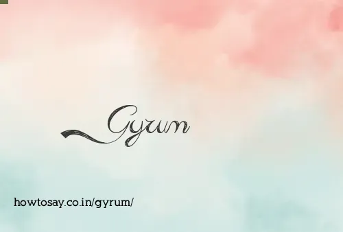 Gyrum