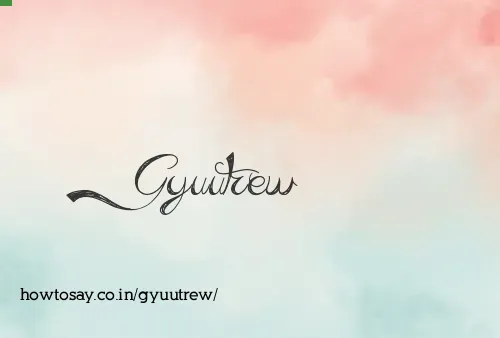 Gyuutrew